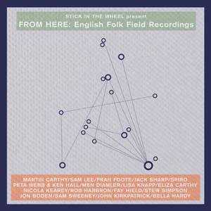 Cover von Stick In The Wheel Present: From Here - English Folk Field Recordings